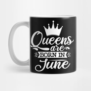 Queens Are Born In June, June Birthday Gifts Mug